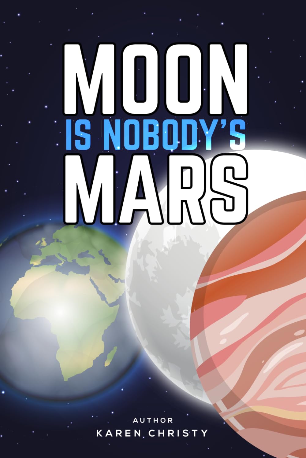 Moon Is Nobody's Mars, Karen Christy, published by ebookwriting.ai